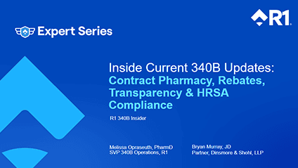 Inside Current 340B Updates: Contract Pharmacy, Rebates, Transparency & HRSA Compliance